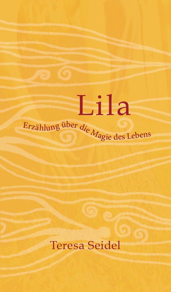 Lila - Erzählung über die Magie des Lebens - Buchumschlag